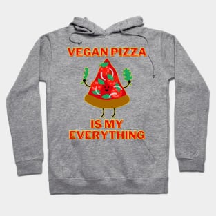 Vegan Pizza Is My Everything Hoodie